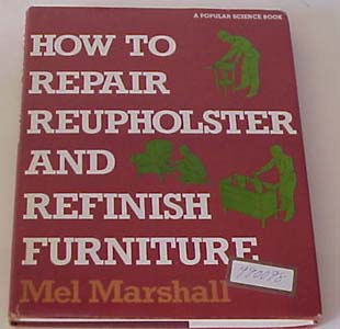 How to Repair, Reupholster, and Refinish Furniture - Click Image to Close