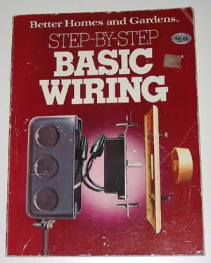 Better Homes & Gardens Step by Step Basic Wiring